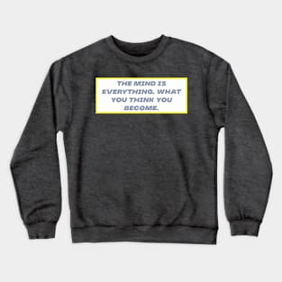 The mind is everything Crewneck Sweatshirt